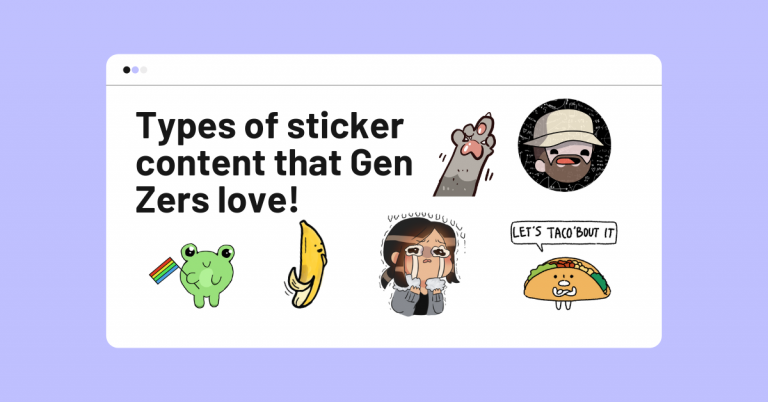 Types of sticker content that Gen Zers love!